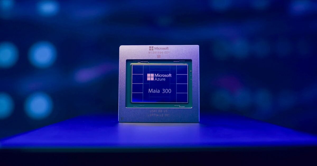 Microsoft anuncia Maia 300, novo chip otimizado para inferência de IA